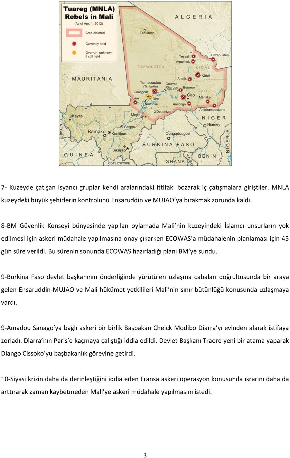 verildi. Bu sürenin sonunda ECOWAS hazırladığı planı BM ye sundu.