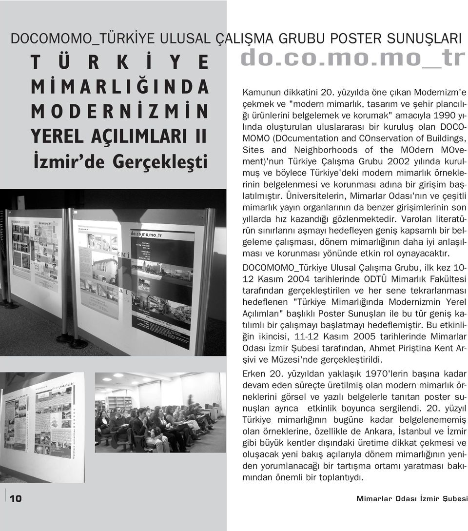 (DOcumentation and COnservation of Buildings, Sites and Neighborhoods of the MOdern MOvement)'nun Türkiye Çal flma Grubu 2002 y l nda kurulmufl ve böylece Türkiye'deki modern mimarl k örneklerinin