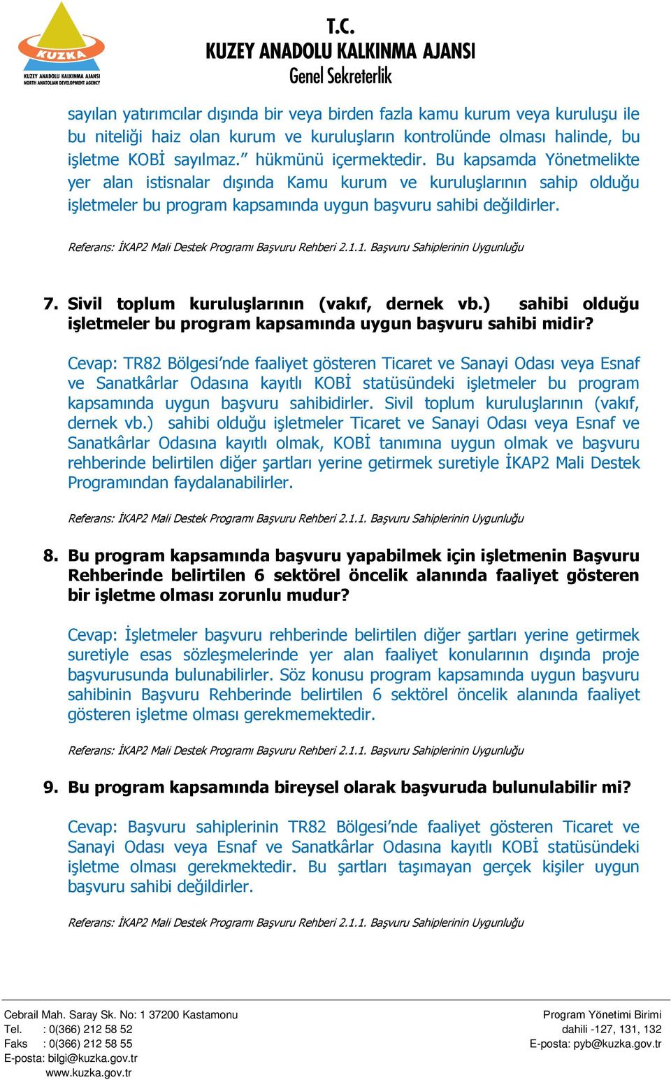 Sivil toplum kuruluşlarının (vakıf, dernek vb.) sahibi olduğu işletmeler bu program kapsamında uygun başvuru sahibi midir?