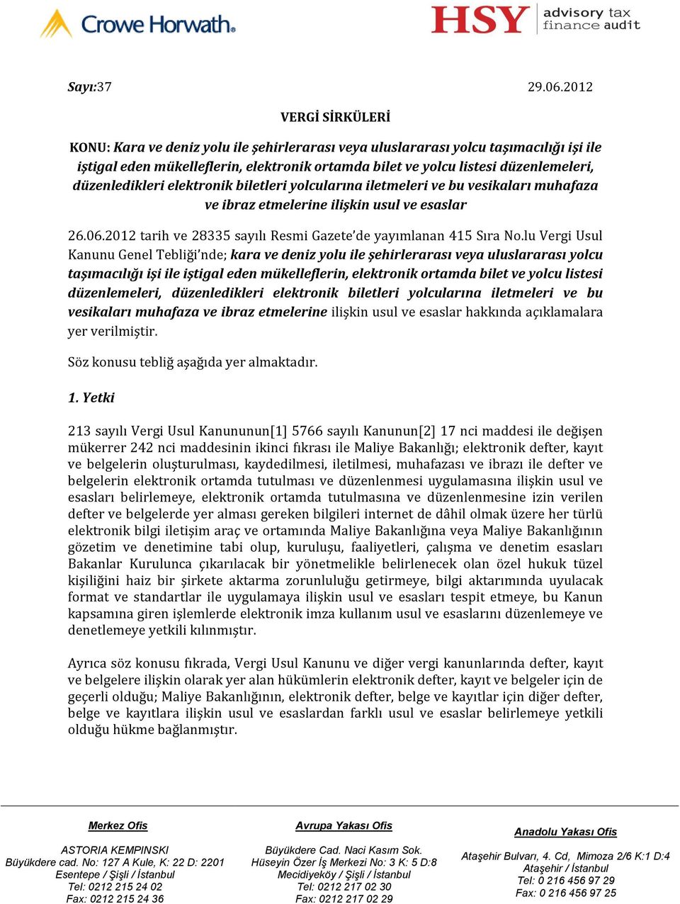 düzenledikleri elektronik biletleri yolcularına iletmeleri ve bu vesikaları muhafaza ve ibraz etmelerine ilişkin usul ve esaslar 26.06.