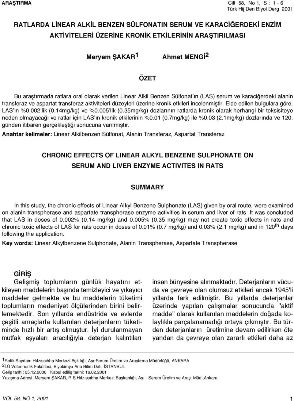 kronik etkileri incelenmiştir. Elde edilen bulgulara göre, LAS ın %0.002 lik (0.14mg/kg) ve %0.005 lik (0.