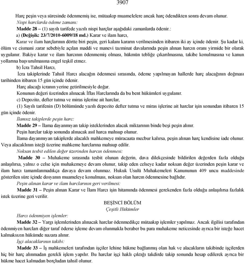 ) Karar ve ilam harcı, Karar ve ilam harçlarının dörtte biri peşin, geri kalanı kararın verilmesinden itibaren iki ay içinde ödenir.