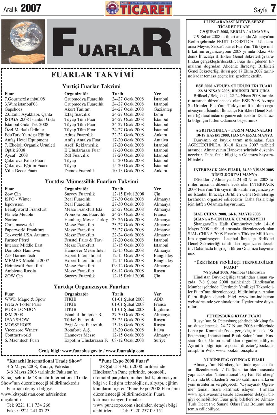 zmir Ayakkab, Çanta zfafl fuarc l k 24-27 Ocak 2008 zmir SUGA 2008 stanbul G da Tüyap Tüm Fuar 24-27 Ocak 2008 stanbul stanbul G da-tek 2008 Tüyap Tüm Fuar 24-27 Ocak 2008 stanbul Özel Markal Ürünler