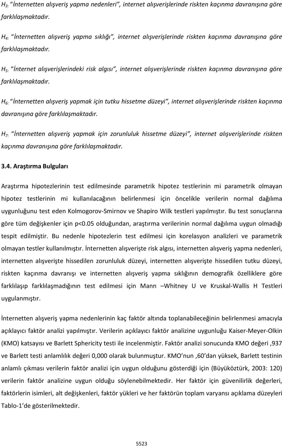 H 5: İnternet alışverişlerindeki risk algısı, internet alışverişlerinde riskten kaçınma davranışına göre farklılaşmaktadır.