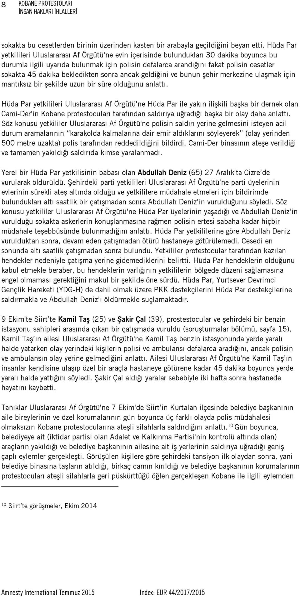 dakika bekledikten sonra ancak geldiğini ve bunun şehir merkezine ulaşmak için mantıksız bir şekilde uzun bir süre olduğunu anlattı.