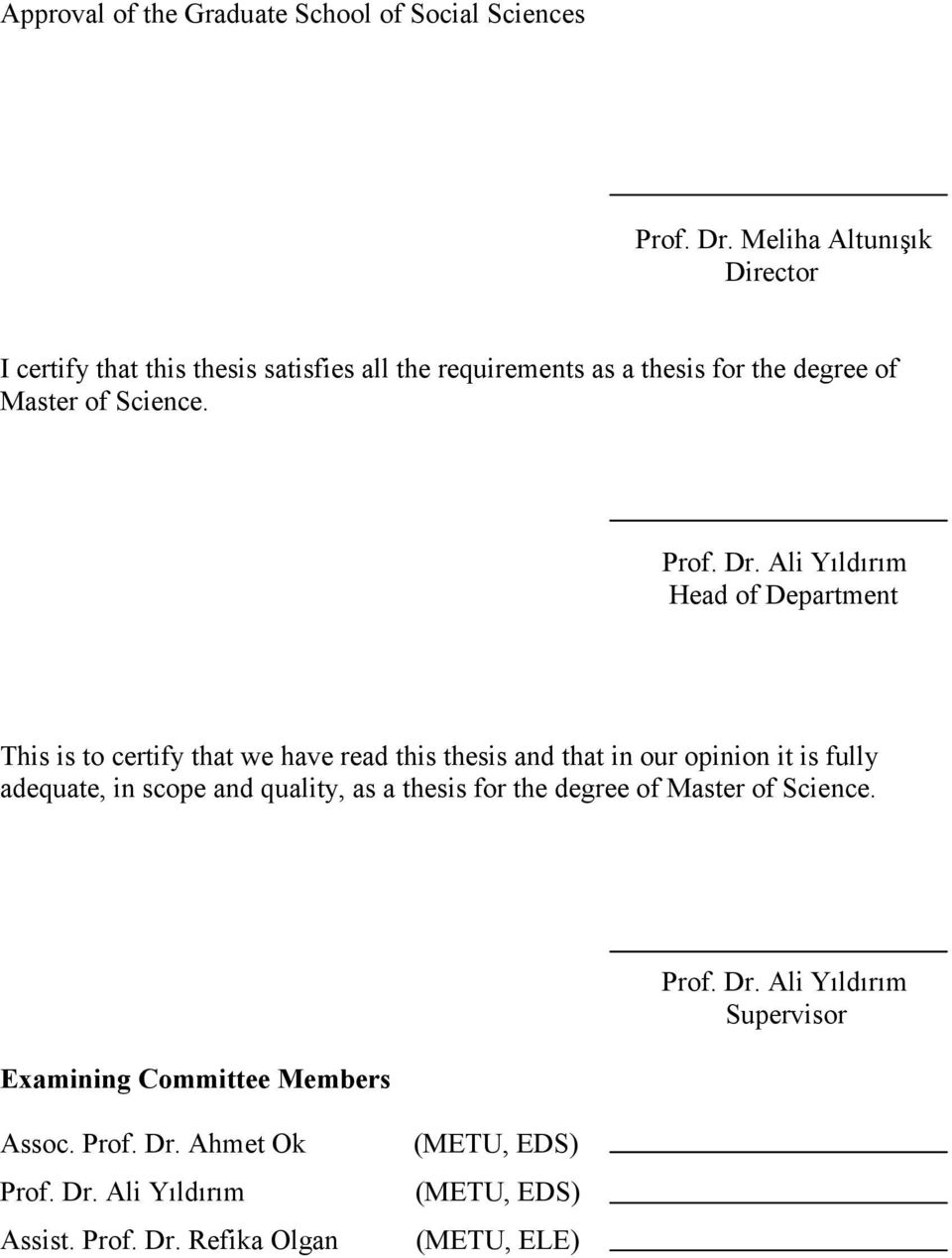 Ali Yıldırım Head of Department This is to certify that we have read this thesis and that in our opinion it is fully adequate, in scope and