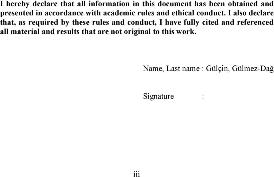 I also declare that, as required by these rules and conduct, I have fully cited and