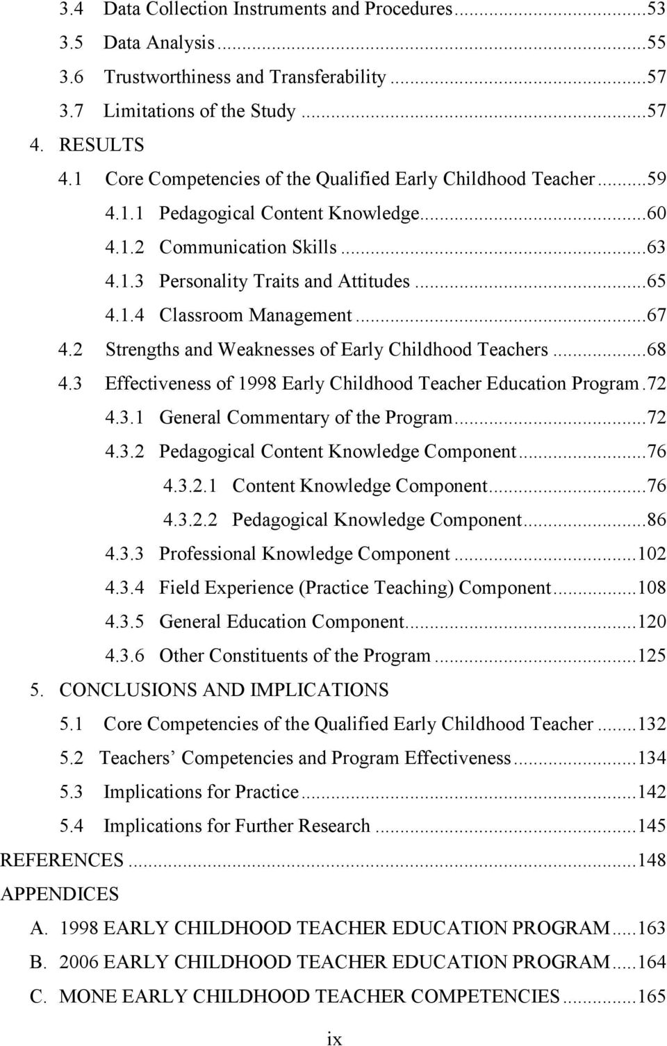 .. 67 4.2 Strengths and Weaknesses of Early Childhood Teachers... 68 4.3 Effectiveness of 1998 Early Childhood Teacher Education Program. 72 4.3.1 General Commentary of the Program... 72 4.3.2 Pedagogical Content Knowledge Component.