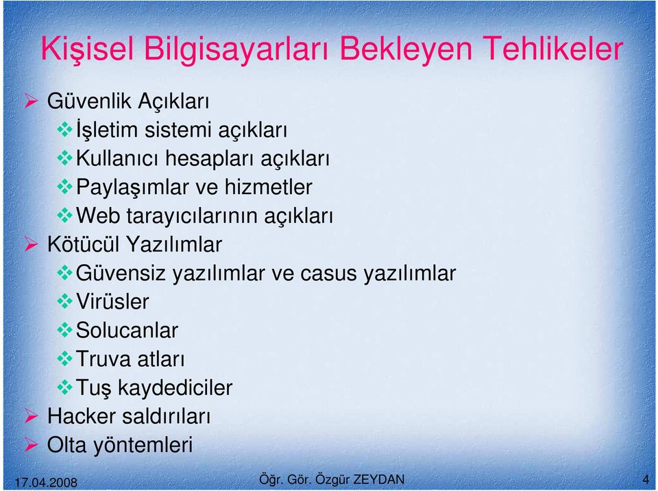 Kötücül Yazılımlar Güvensiz yazılımlar ve casus yazılımlar Virüsler Solucanlar Truva