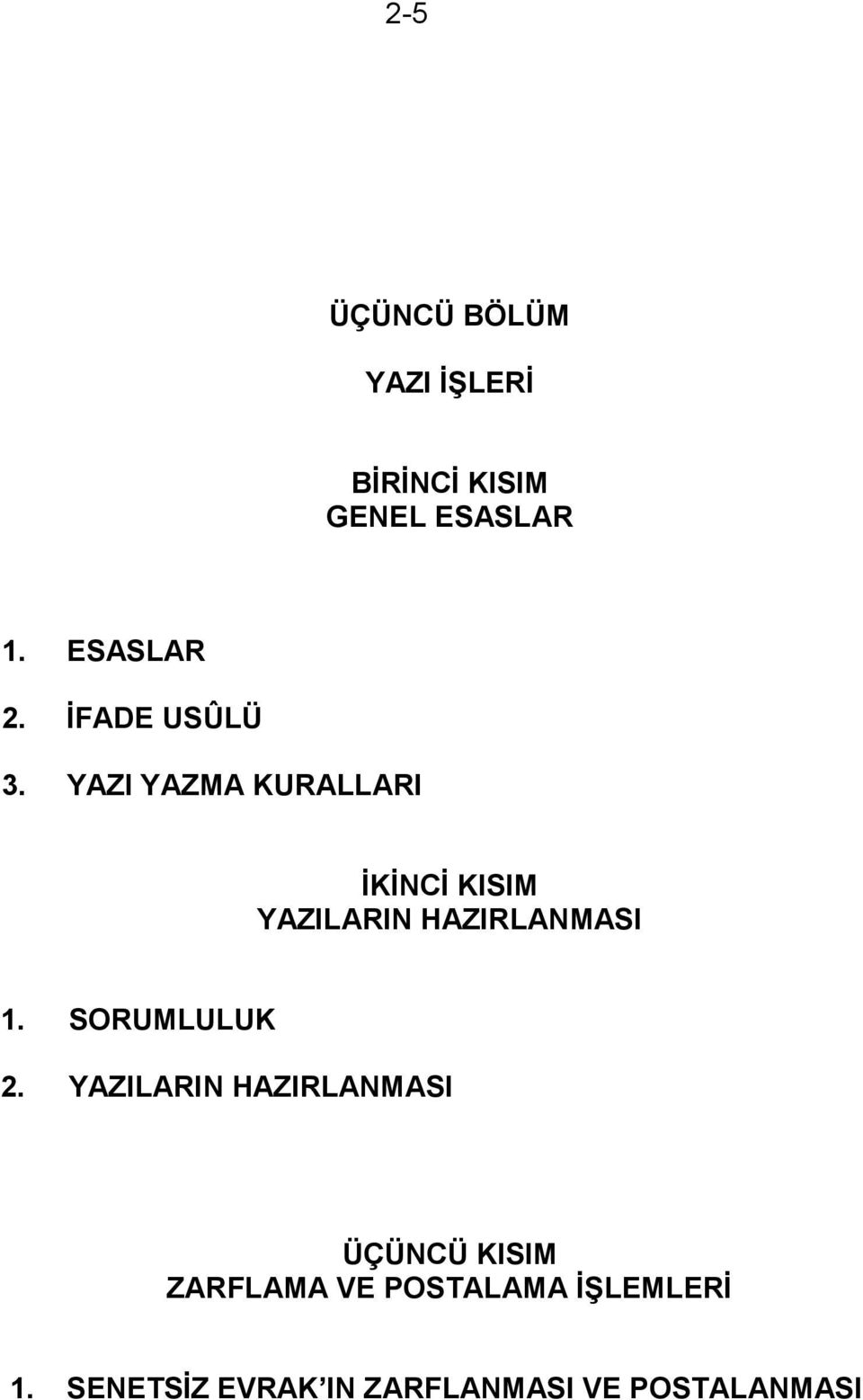 YAZI YAZMA KURALLARI ĠKĠNCĠ KISIM YAZILARIN HAZIRLANMASI 1.