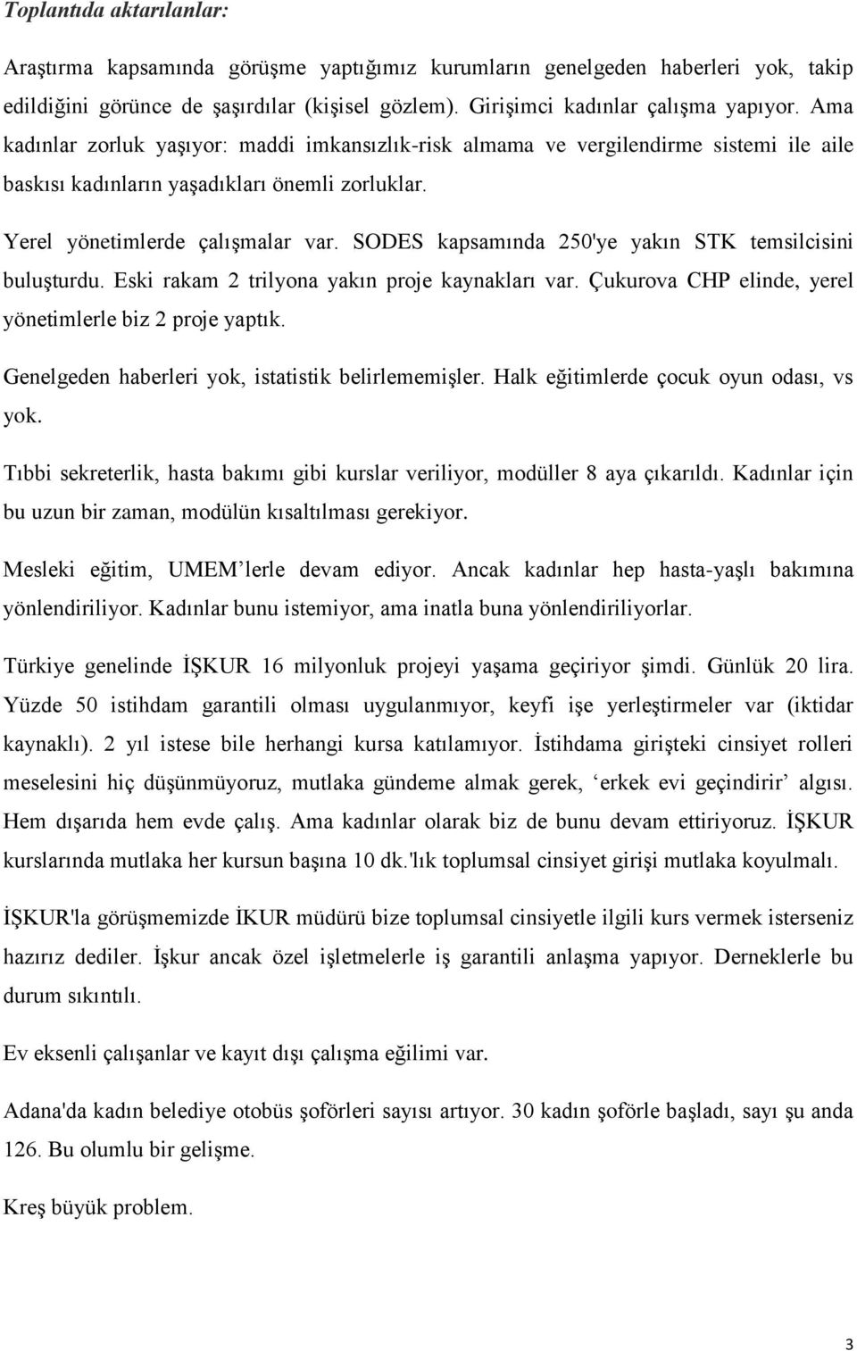 SODES kapsamında 250'ye yakın STK temsilcisini buluşturdu. Eski rakam 2 trilyona yakın proje kaynakları var. Çukurova CHP elinde, yerel yönetimlerle biz 2 proje yaptık.