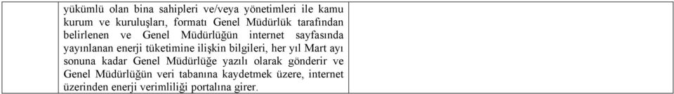 tüketimine ilişkin bilgileri, her yıl Mart ayı sonuna kadar Genel Müdürlüğe yazılı olarak