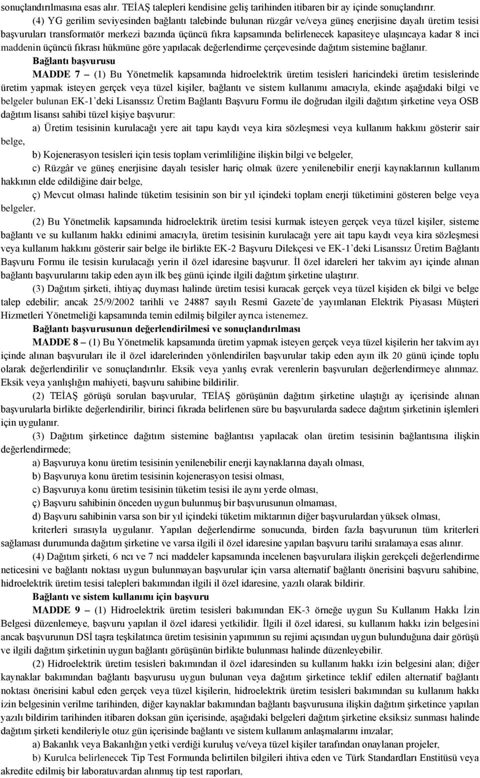 ulaşıncaya kadar 8 inci maddenin üçüncü fıkrası hükmüne göre yapılacak değerlendirme çerçevesinde dağıtım sistemine bağlanır.