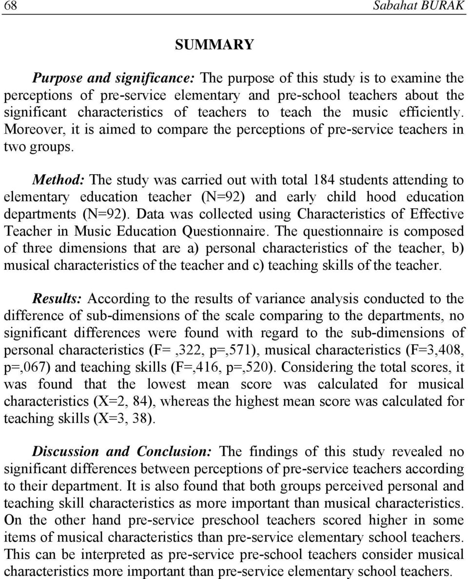 Method: The study was carried out with total 184 students attending to elementary education teacher (N=92) and early child hood education departments (N=92).