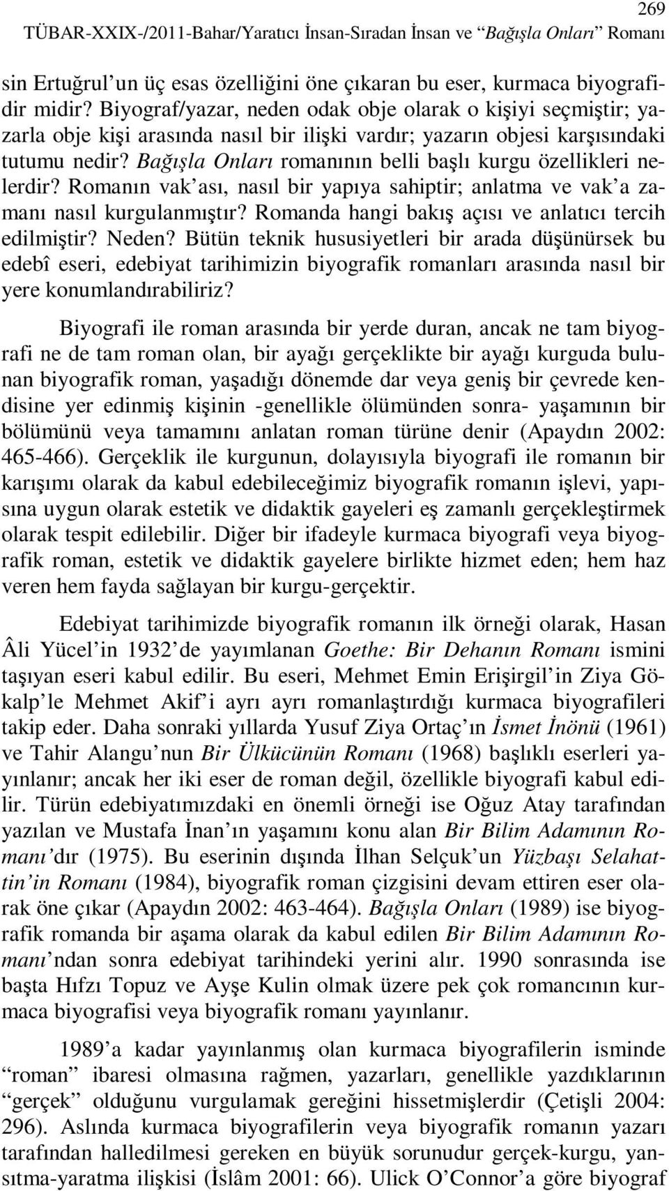 Bağışla Onları romanının belli başlı kurgu özellikleri nelerdir? Romanın vak ası, nasıl bir yapıya sahiptir; anlatma ve vak a zamanı nasıl kurgulanmıştır?