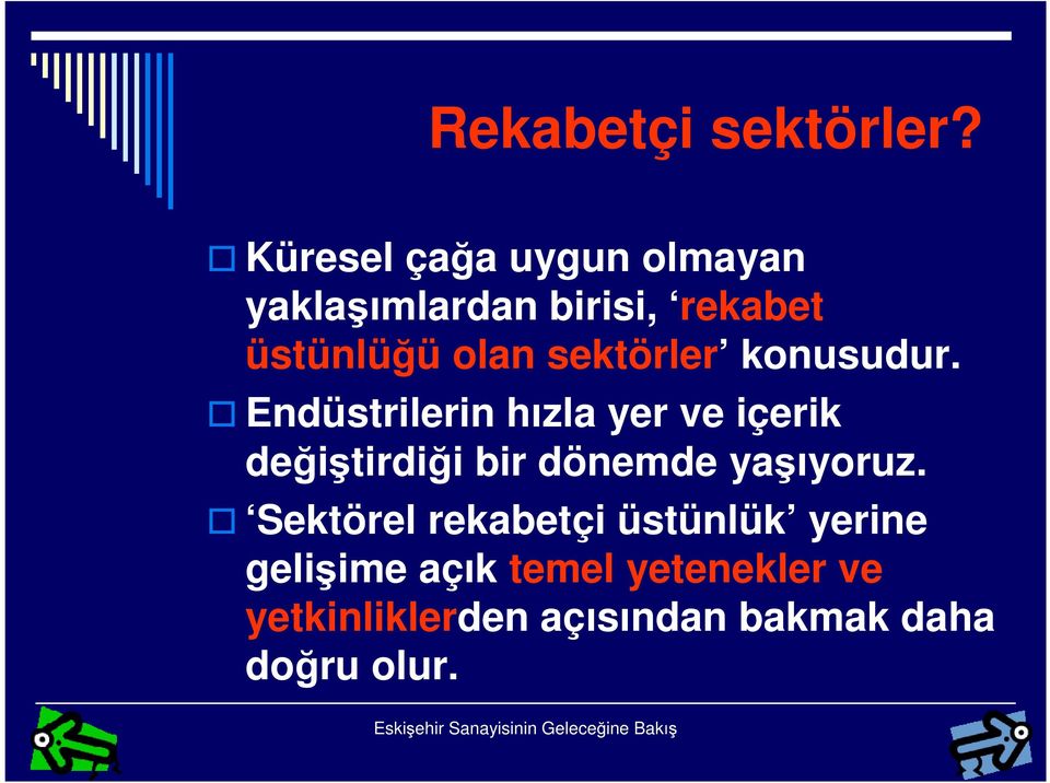 konusudur. Endüstrilerin hızla yer ve içerik değiştirdiği bir dönemde yaşıyoruz.