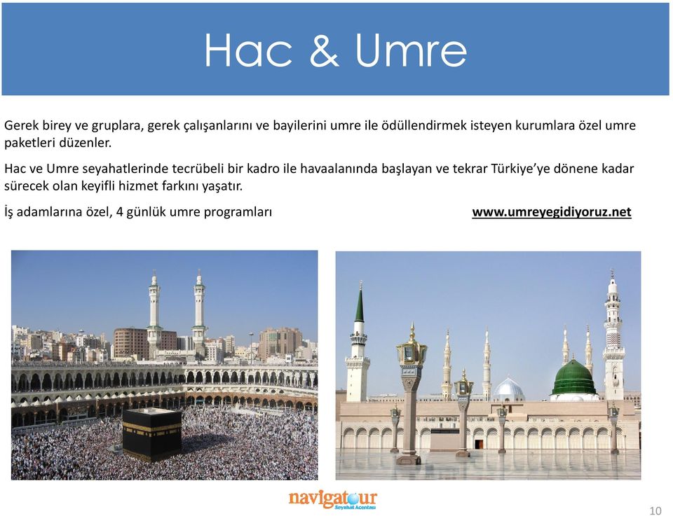 Hac ve Umre seyahatlerinde tecrübeli bir kadro ile havaalanında başlayan ve tekrar Türkiye