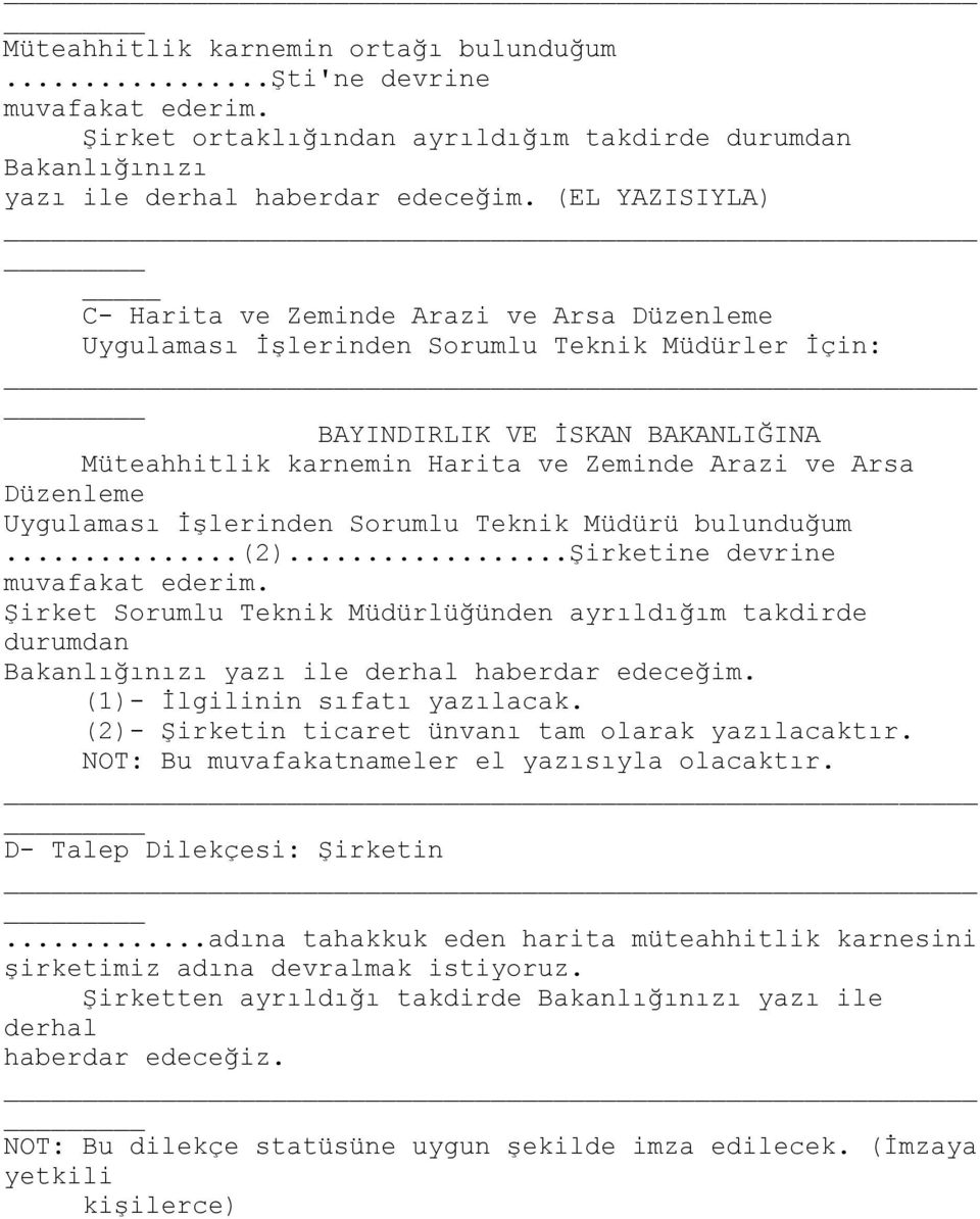 Düzenleme Uygulaması İşlerinden Sorumlu Teknik Müdürü bulunduğum...(2)...şirketine devrine muvafakat ederim.