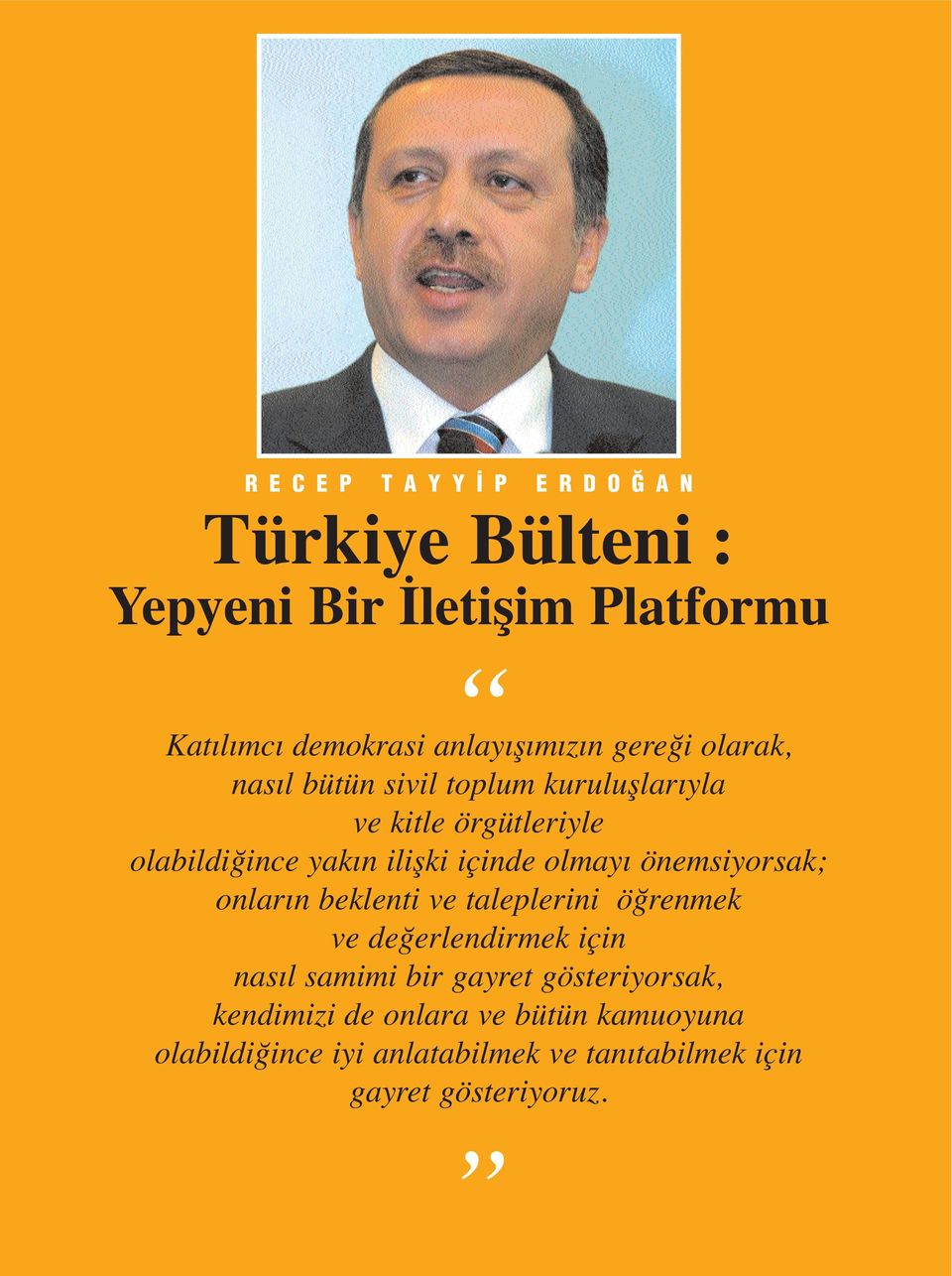 önemsiyorsak; onların beklenti ve taleplerini öğrenmek ve değerlendirmek için nasıl samimi bir gayret