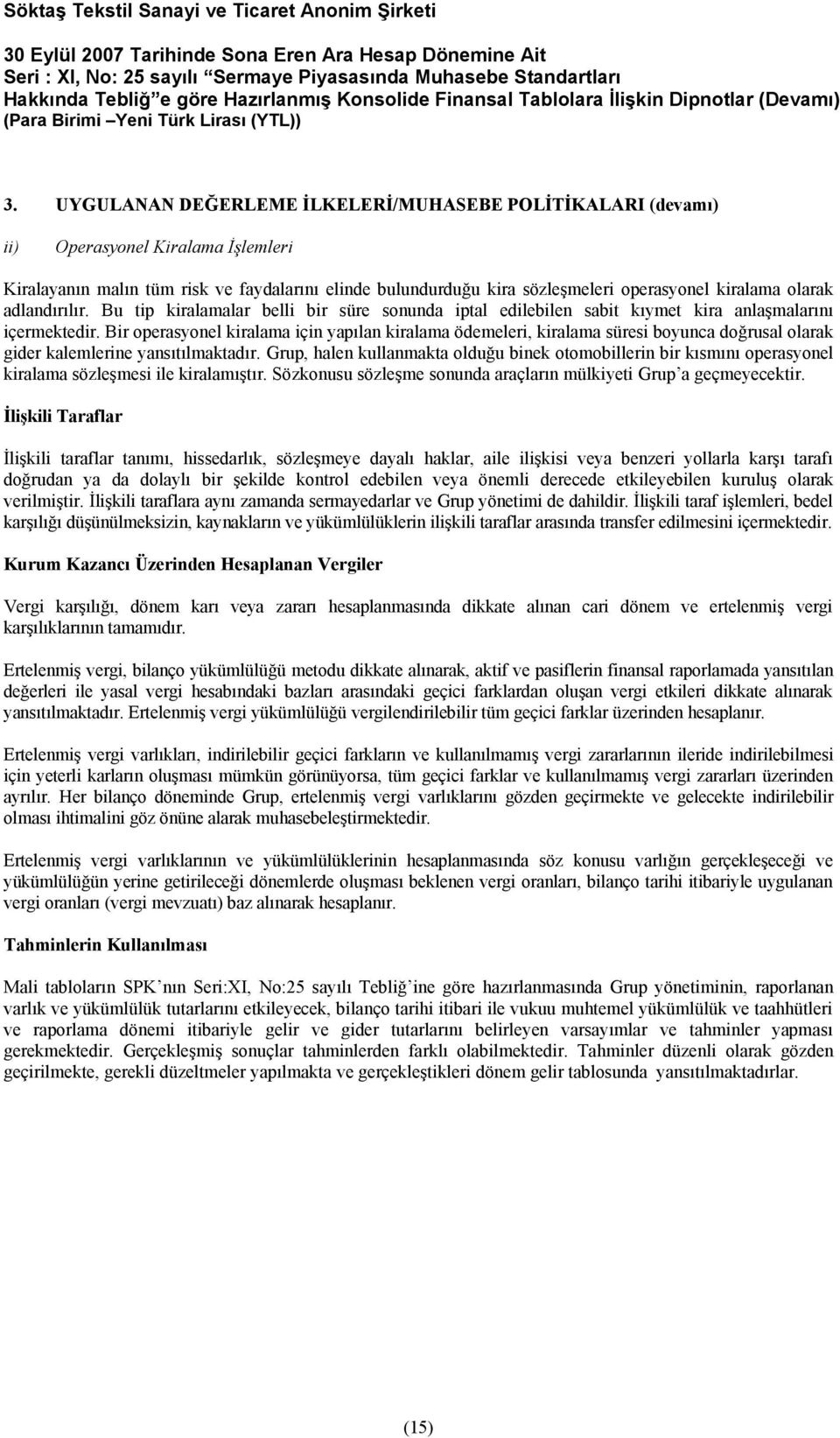 olarak adlandırılır. Bu tip kiralamalar belli bir süre sonunda iptal edilebilen sabit kıymet kira anlaşmalarını içermektedir.