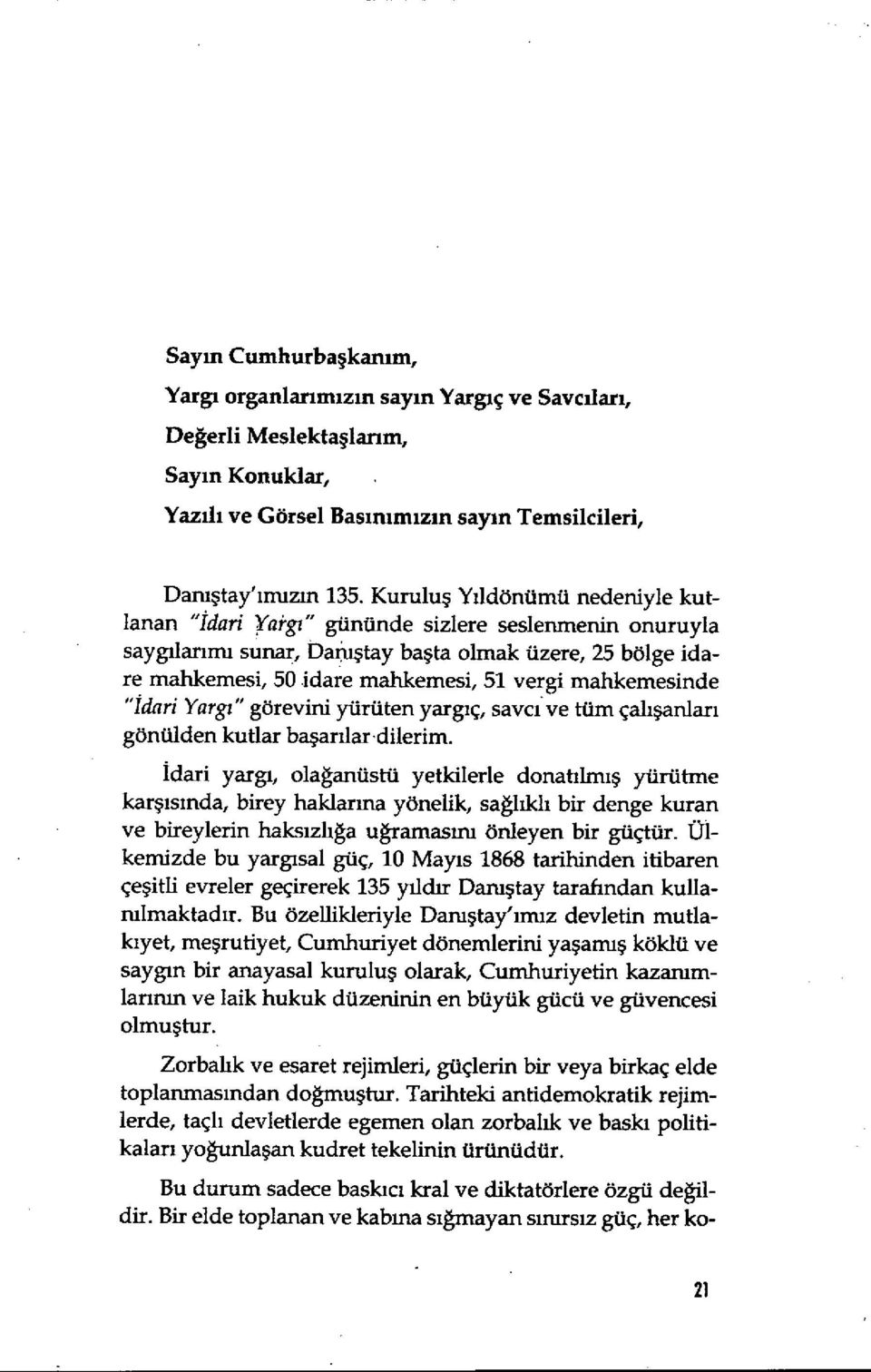 mahkemesinde "İdari Yarg ı " görevini yürüten yargıç, savcı ve tüm çalışanlar ı gönülden kutlar başarılardilerim.