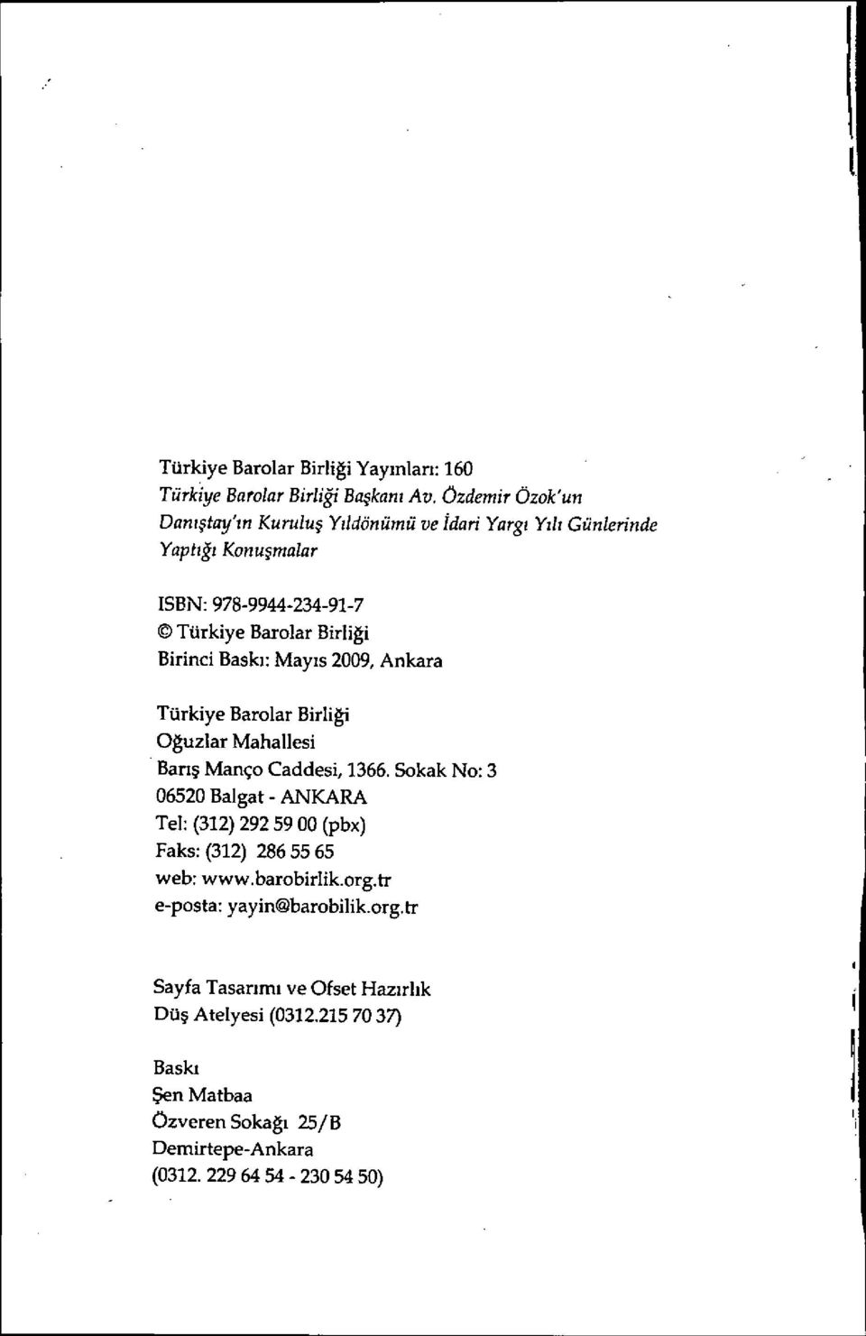 Birinci Bask ı: May ıs 2009, Ankara Türkiye Barolar Birli ği Oğuzlar Mahallesi Barış Manço Caddesi, 1366.