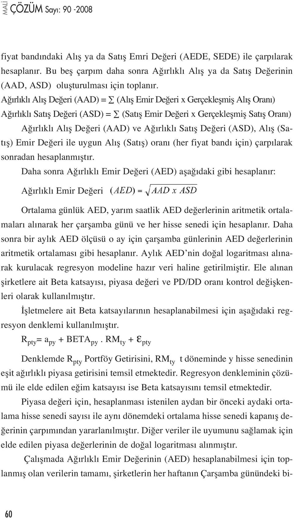 Sat fl De eri (ASD), Al fl (Sat fl) Emir De eri ile uygun Al fl (Sat fl) oran (her fiyat band için) çarp larak sonradan hesaplanm flt r.