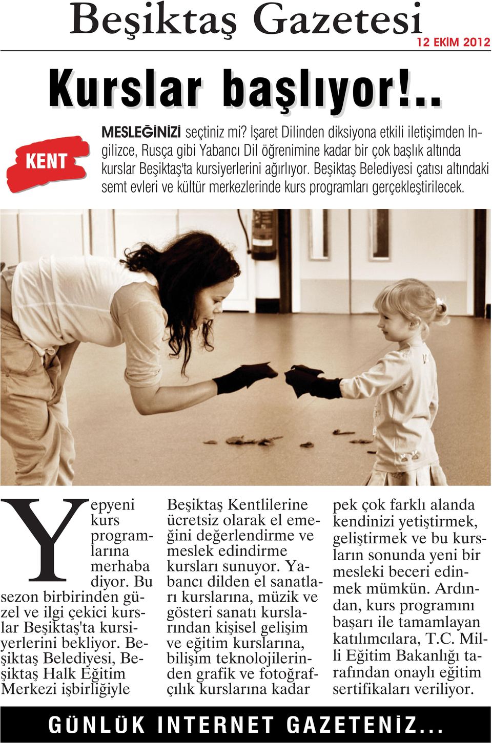 Beşiktaş Belediyesi çatısı altındaki semt evleri ve kültür merkezlerinde kurs programları gerçekleştirilecek. Yepyeni kurs programlarına merhaba diyor.