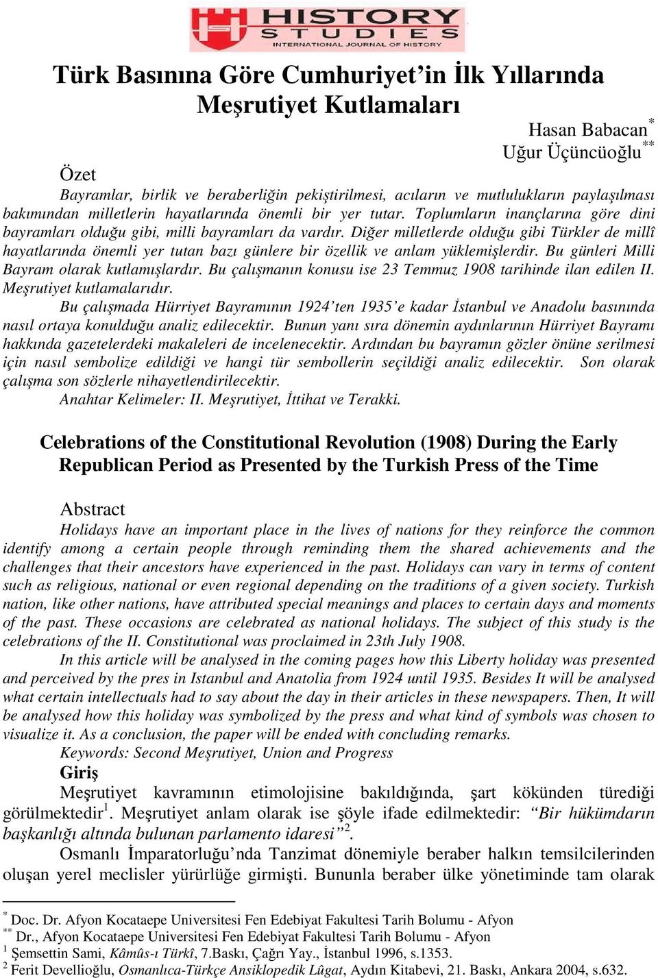 Diğer milletlerde olduğu gibi Türkler de millî hayatlarında önemli yer tutan bazı günlere bir özellik ve anlam yüklemişlerdir. Bu günleri Milli Bayram olarak kutlamışlardır.