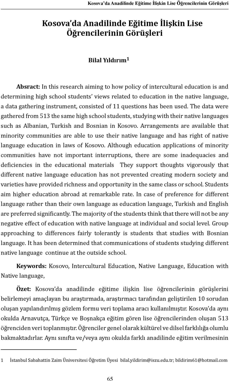 The data were gathered from 513 the same high school students, studying with their native languages such as Albanian, Turkish and Bosnian in Kosovo.