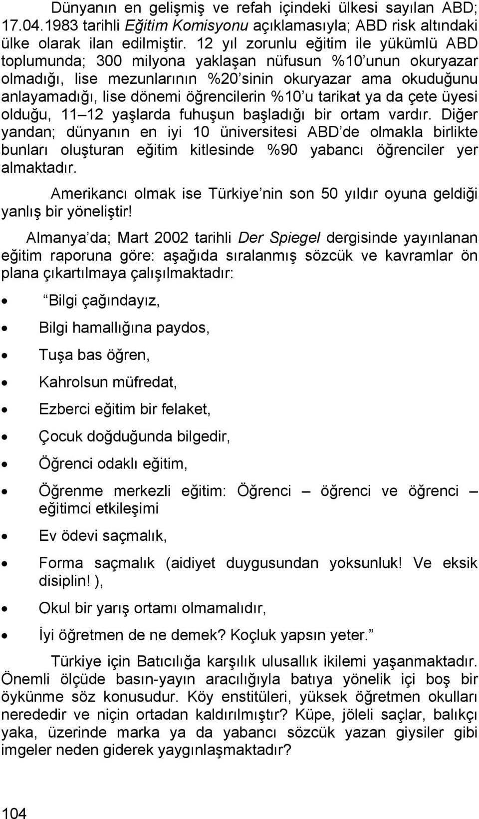 %10 u tarikat ya da çete üyesi olduğu, 11 12 yaşlarda fuhuşun başladığı bir ortam vardır.