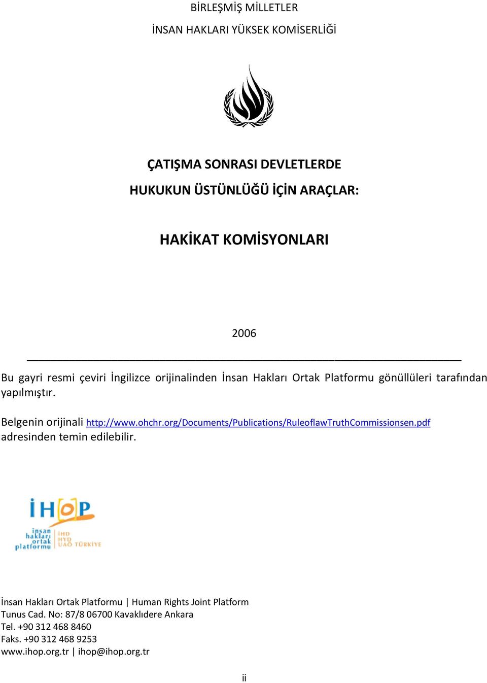 Belgenin orijinali http://www.ohchr.org/documents/publications/ruleoflawtruthcommissionsen.pdf adresinden temin edilebilir.