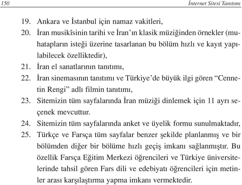 ran sinemas n n tan t m ve Türkiye de büyük ilgi gören Cennetin Rengi adl filmin tan t m, 23. Sitemizin tüm sayfalar nda ran müzi i dinlemek için 11 ayr seçenek mevcuttur. 24.