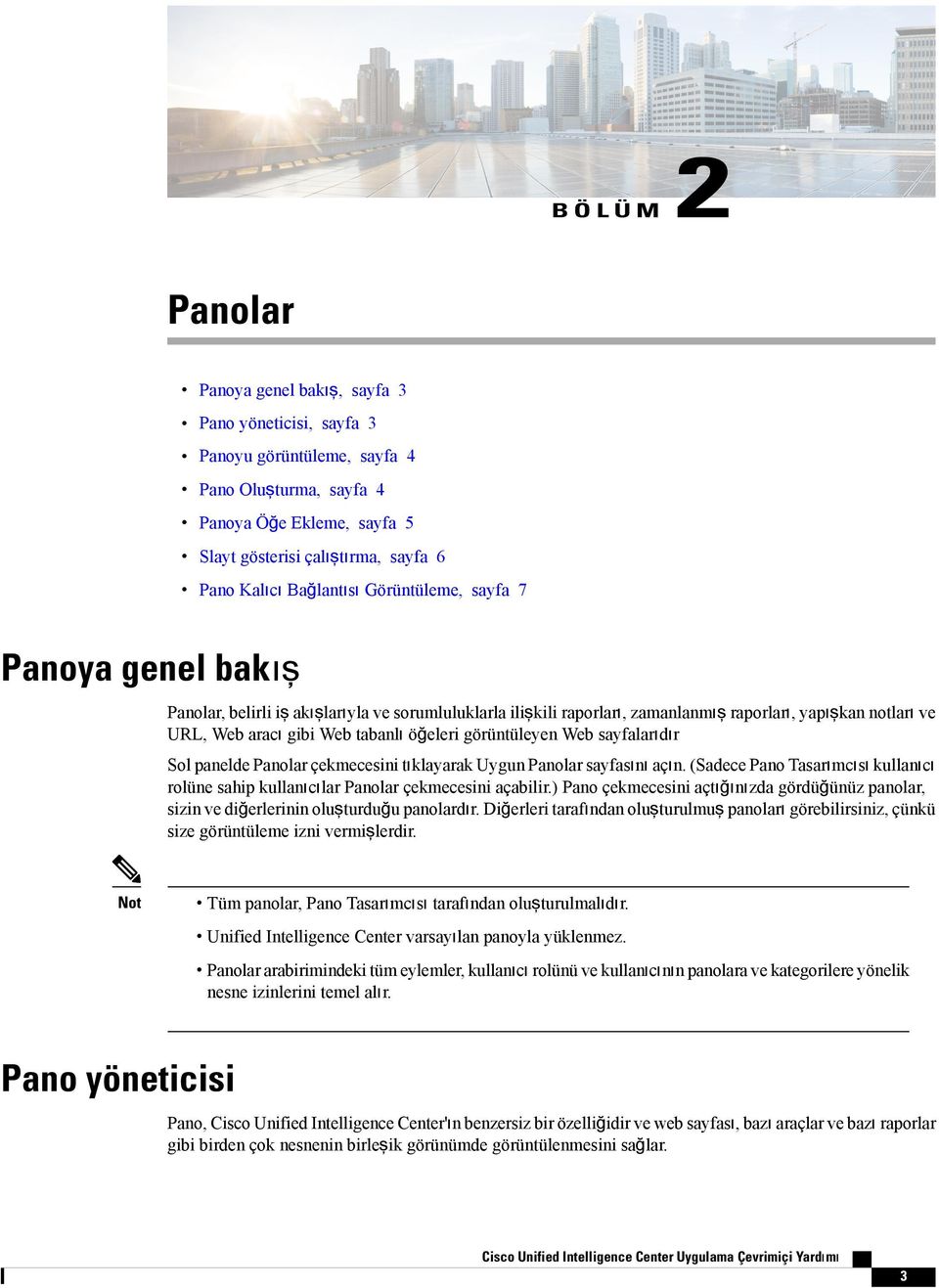 öğeleri görüntüleyen Web sayfalarıdır Sol panelde Panolar çekmecesini tıklayarak Uygun Panolar sayfasını açın.