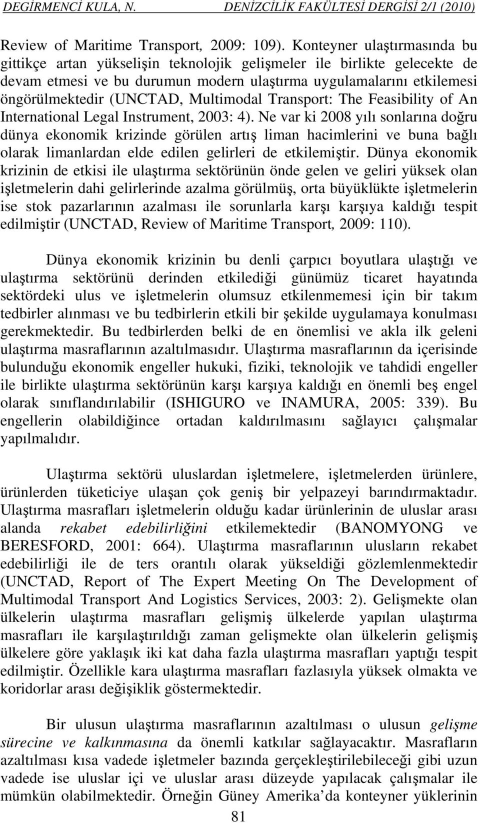 Multimodal Transport: The Feasibility of An International Legal Instrument, 2003: 4).