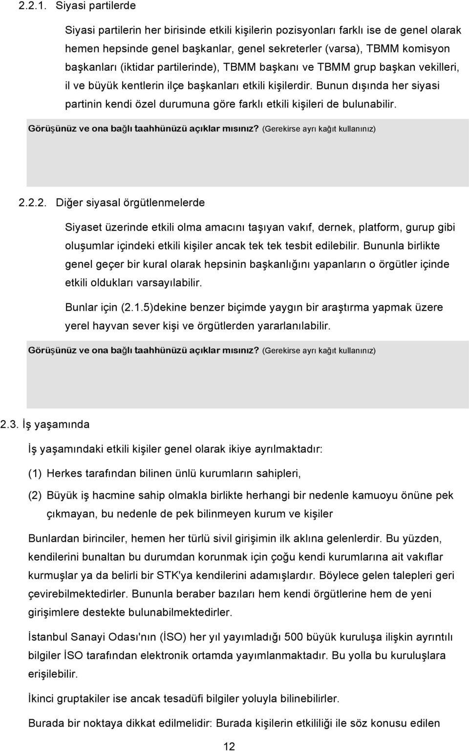 partilerinde), TBMM başkanı ve TBMM grup başkan vekilleri, il ve büyük kentlerin ilçe başkanları etkili kişilerdir.