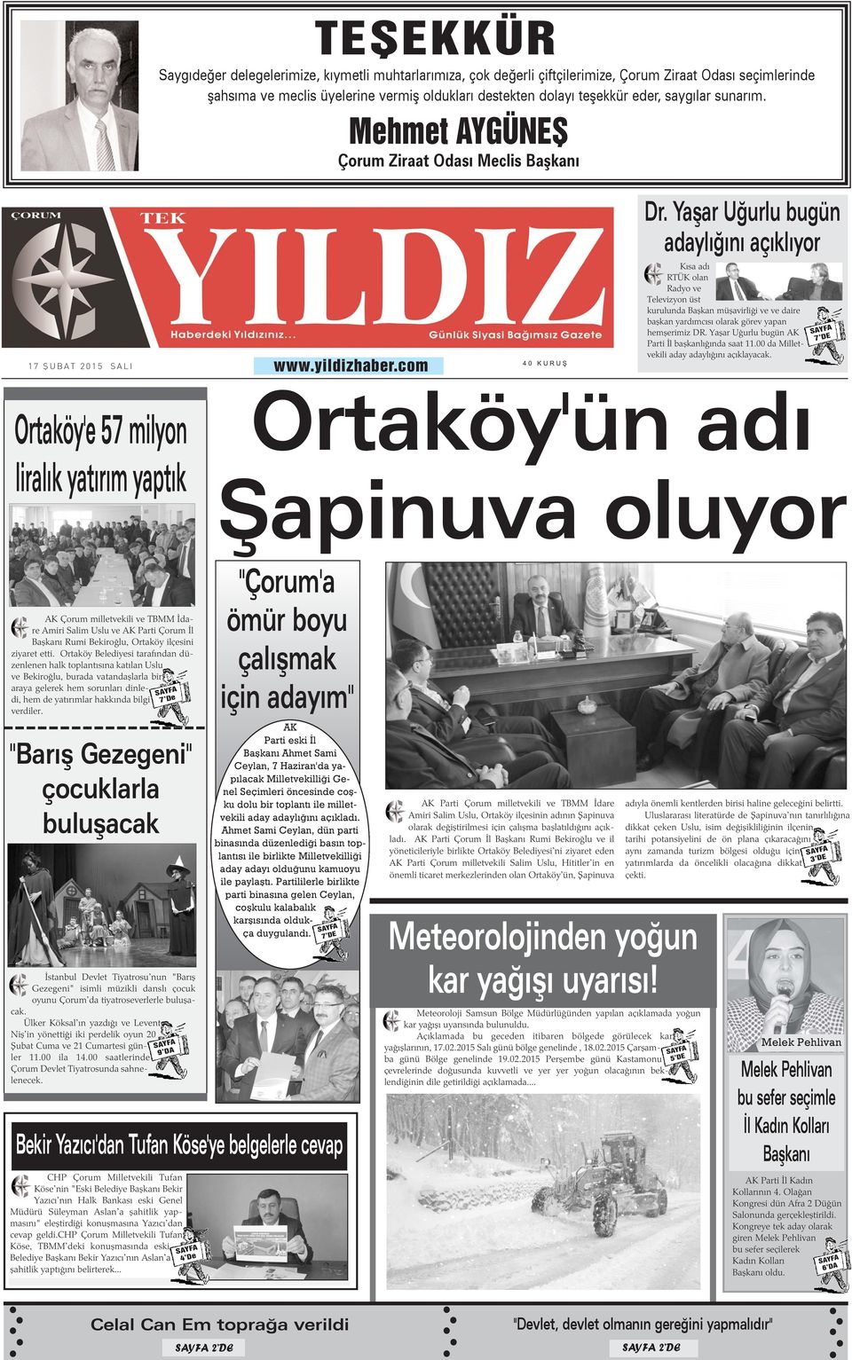 Yaþar Uðurlu bugün adaylýðýný açýklýyor Kýsa adý RTÜK olan Radyo ve Televizyon üst kurulunda Baþkan müþavirliði ve ve daire baþkan yardýmcýsý olarak görev yapan hemþerimiz DR.