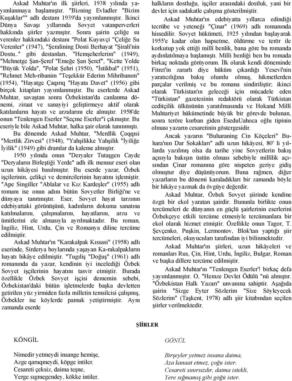 Sonra şairin çeliğe su verenler hakkındaki destanı "Polat Kuyuvçi "Çeliğe Su Verenler" (1947), "Şeralining Dosti Berhayat "Şirali'nin Dostu.