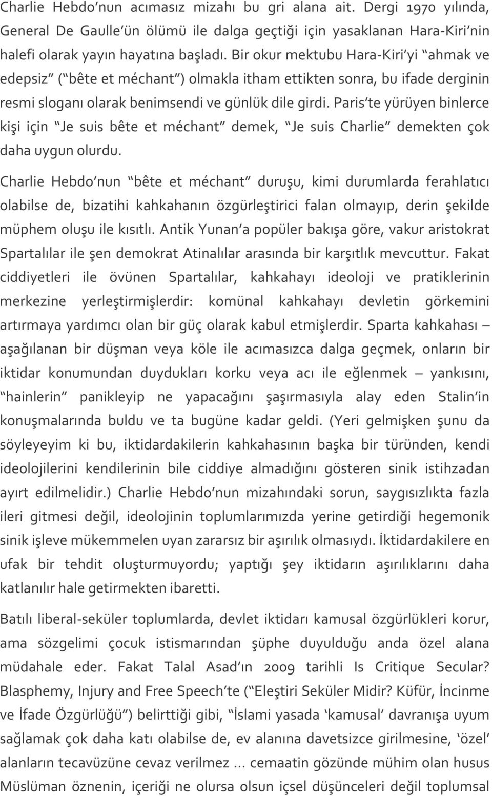 Paris te yürüyen binlerce kişi için Je suis bête et méchant demek, Je suis Charlie demekten çok daha uygun olurdu.