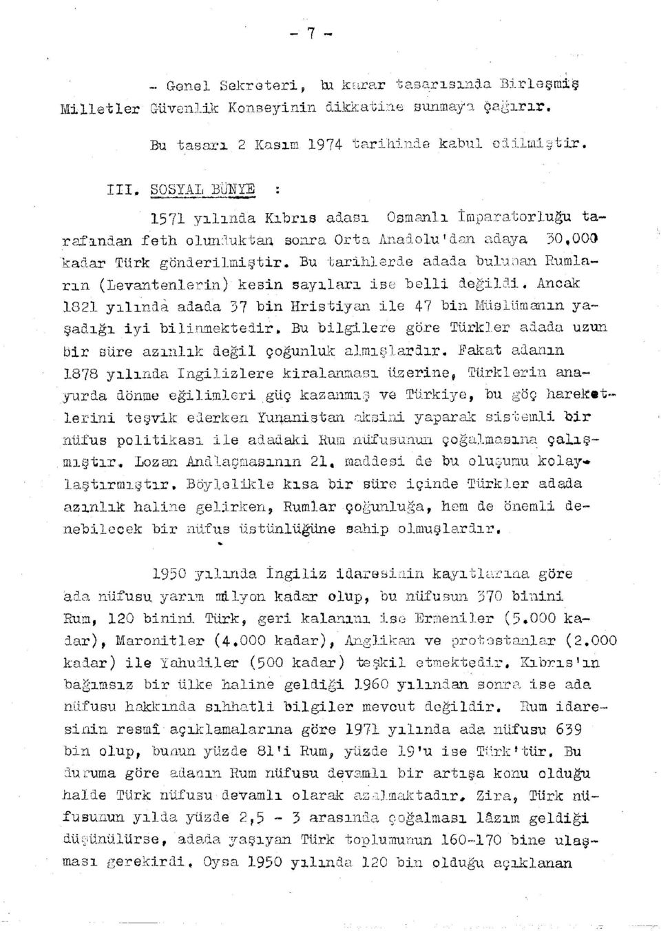 lu~)an Rumların (Levantenlerin) kesin sayıları ise belli 1eğil:1i. Ancak: 1821 yılıneli adada 37 bin Hristiyan ile 47 bin Müsli5marıın yaşadığı iyi bihnmekte::iir.