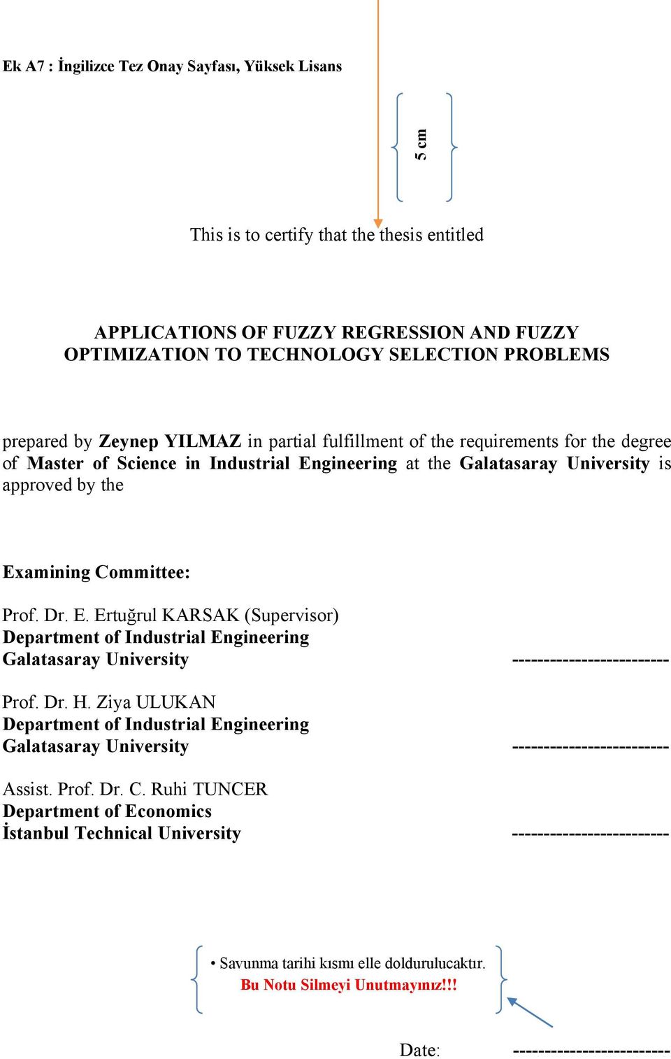 E. Ertuğrul KARSAK (Supervisor) Department of Industrial Engineering Galatasaray University ------------------------- Prof. Dr. H.