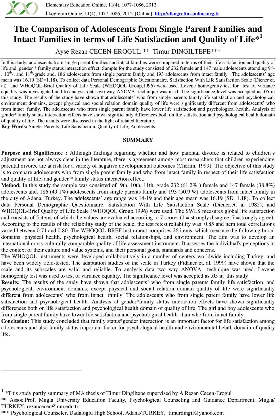 adolescents from single parent families and intact families were compared in terms of their life satisfaction and quality of life and, gender * family status interaction effect.