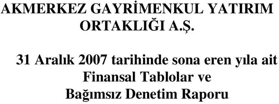 31 Aralık 2007 tarihinde sona