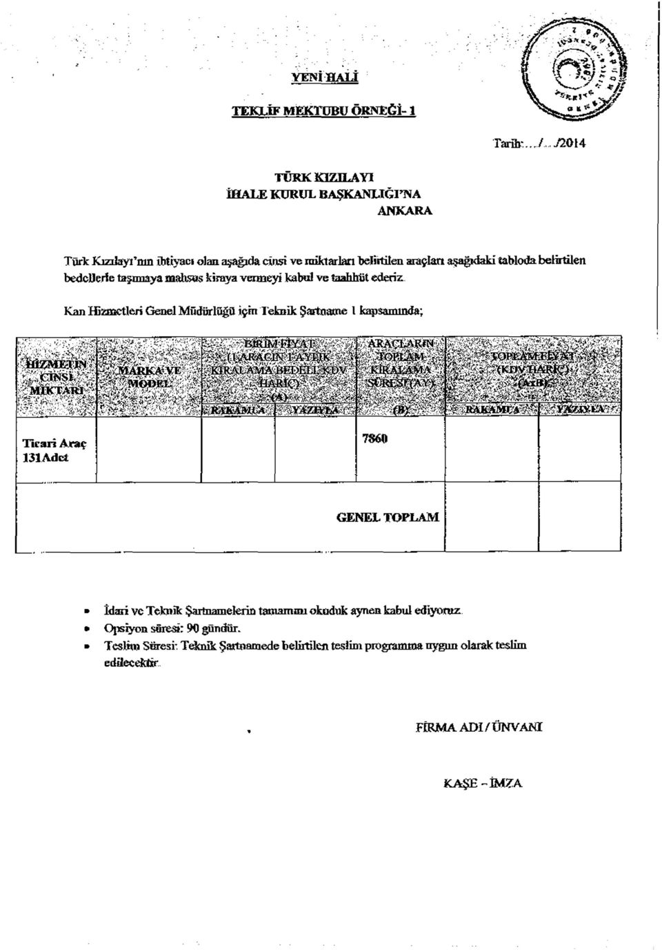 bedcderfe tanımaya mahsus kiraya vermeyi kabul ve taahhüt ederiz Kan Hizmetleri Genel Müdürlüğü için Teknik Şartname l kapsamında; MİKTARI m m m m iiï m m İ İ