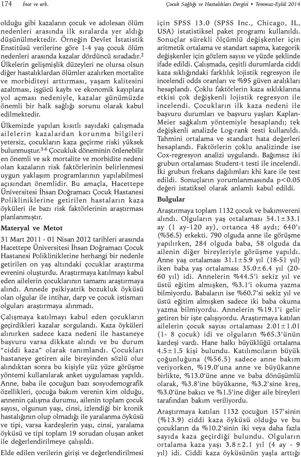 2 Ülkelerin gelişmişlik düzeyleri ne olursa olsun diğer hastalıklardan ölümler azalırken mortalite ve morbiditeyi arttırması, yaşam kalitesini azaltması, işgücü kaybı ve ekonomik kayıplara yol açması