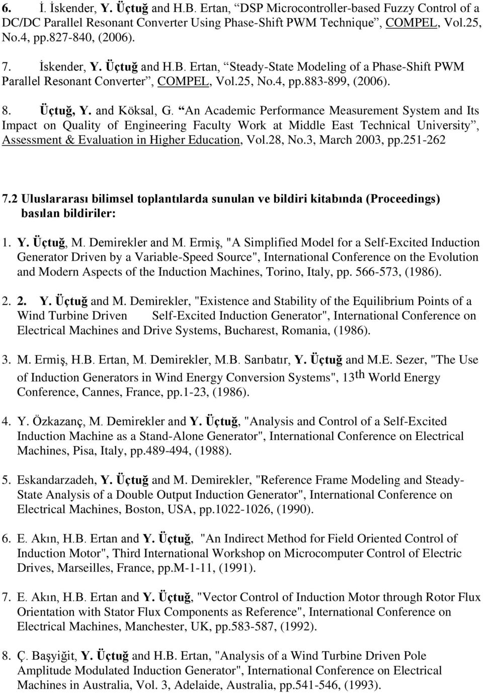 An Academic Performance Measurement System and Its Impact on Quality of Engineering Faculty Work at Middle East Technical University, Assessment & Evaluation in Higher Education, Vol.28, No.