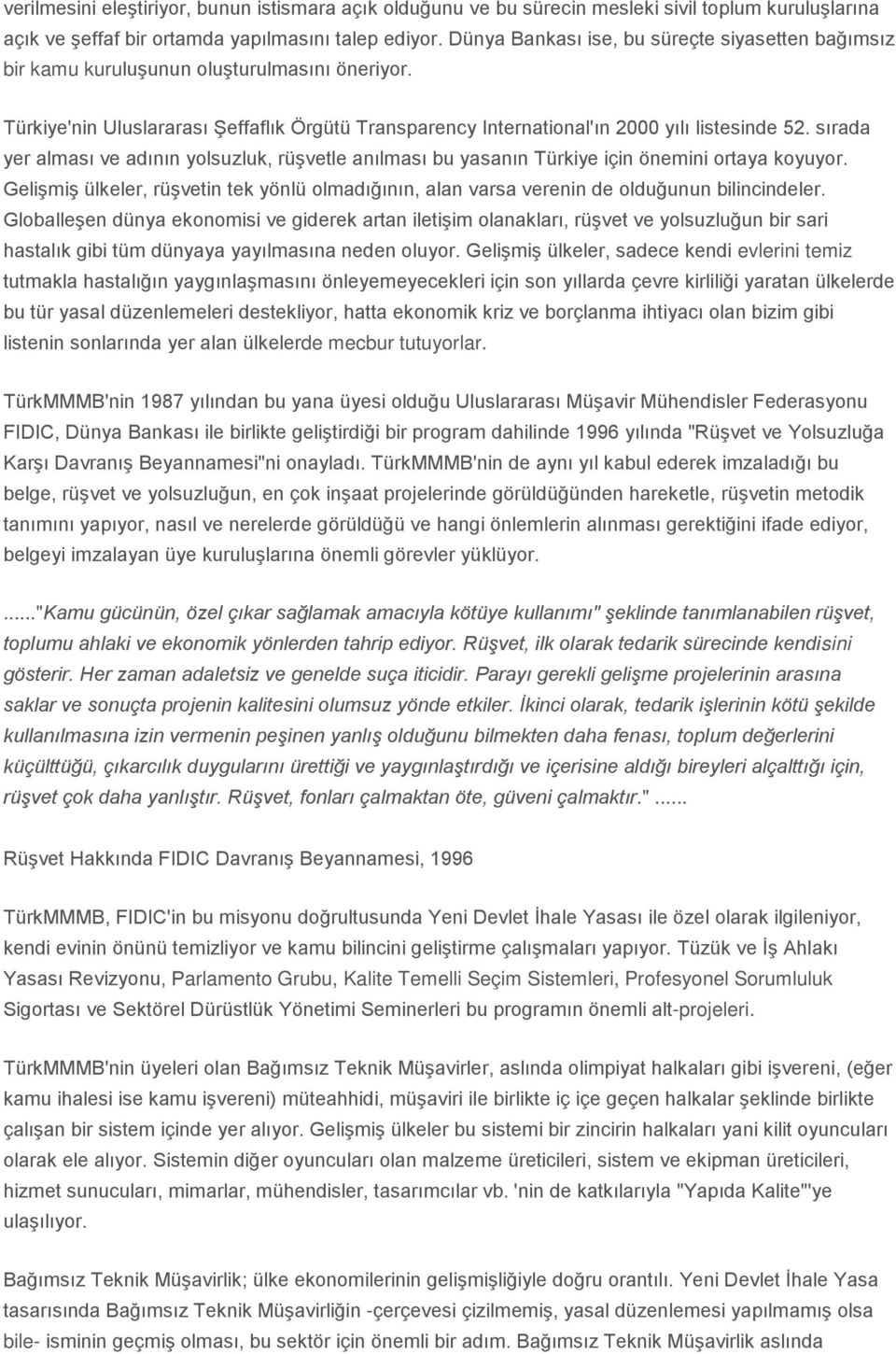 sırada yer alması ve adının yolsuzluk, rüşvetle anılması bu yasanın Türkiye için önemini ortaya koyuyor.