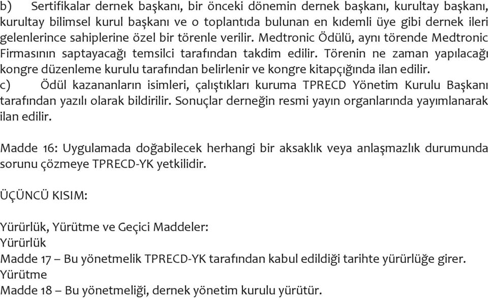 Törenin ne zaman yapılacağı kongre düzenleme kurulu tarafından belirlenir ve kongre kitapçığında ilan edilir.