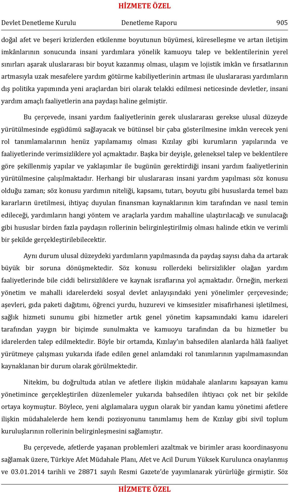 ile uluslararası yardımların dış politika yapımında yeni araçlardan biri olarak telakki edilmesi neticesinde devletler, insani yardım amaçlı faaliyetlerin ana paydaşı haline gelmiştir.