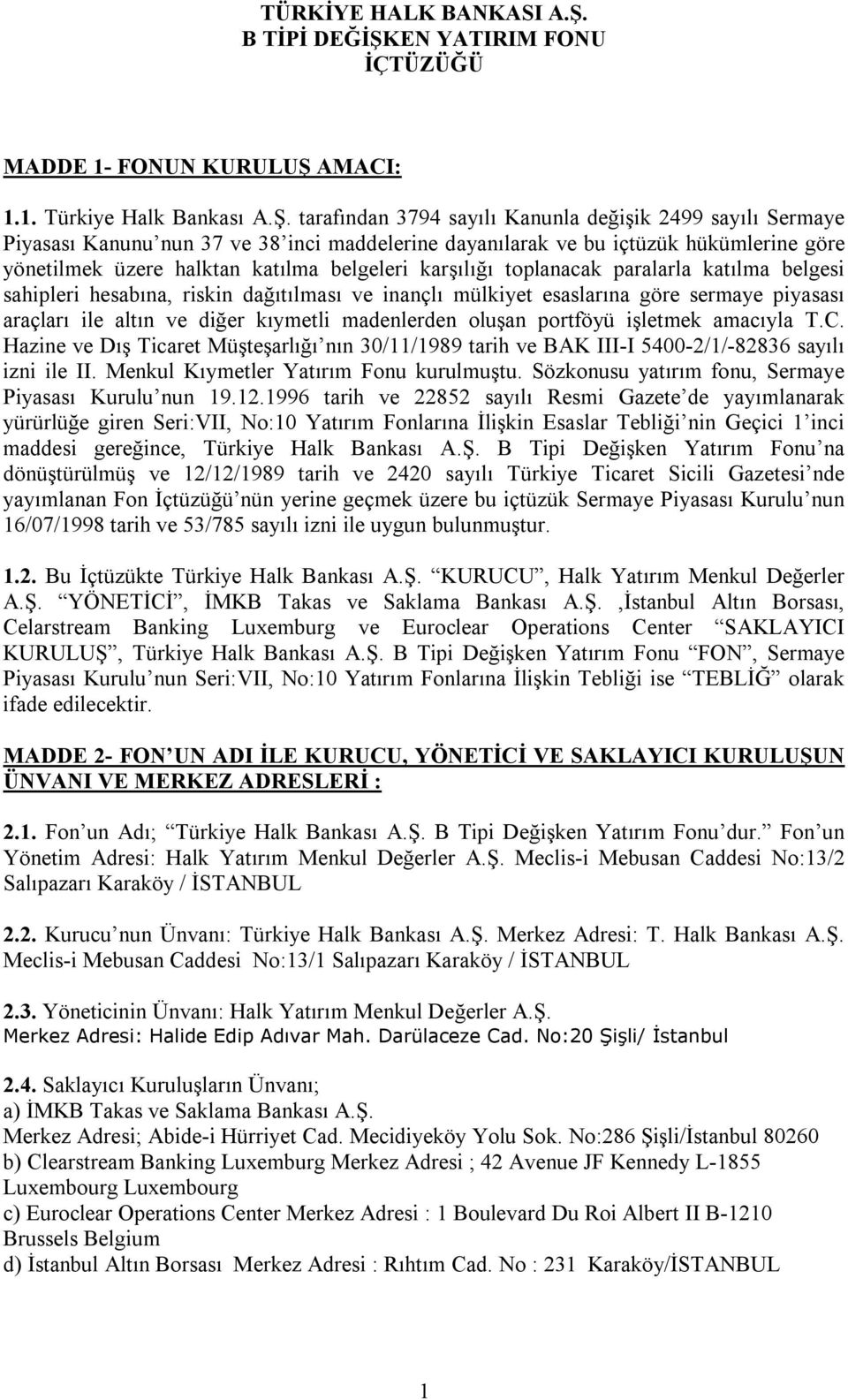 EN YATIRIM FONU İÇTÜZÜĞÜ MADDE 1- FONUN KURULUŞ 